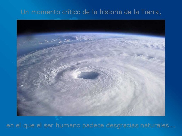 Un momento crítico de la historia de la Tierra, en el que el ser