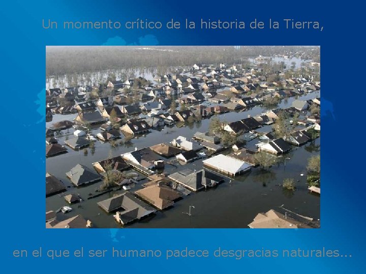 Un momento crítico de la historia de la Tierra, en el que el ser