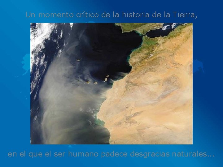 Un momento crítico de la historia de la Tierra, en el que el ser