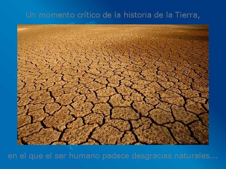 Un momento crítico de la historia de la Tierra, en el que el ser
