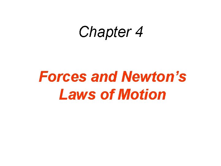 Chapter 4 Forces and Newton’s Laws of Motion 