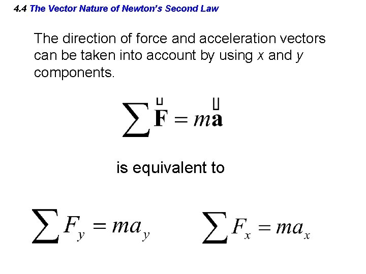 4. 4 The Vector Nature of Newton’s Second Law The direction of force and