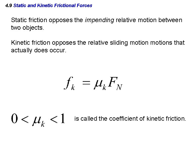 4. 9 Static and Kinetic Frictional Forces Static friction opposes the impending relative motion