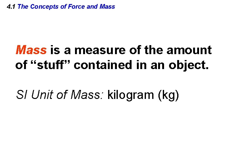 4. 1 The Concepts of Force and Mass is a measure of the amount