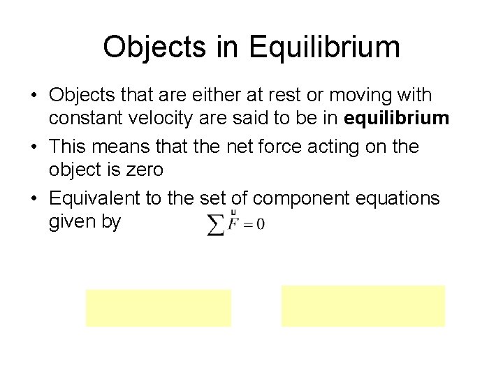 Objects in Equilibrium • Objects that are either at rest or moving with constant