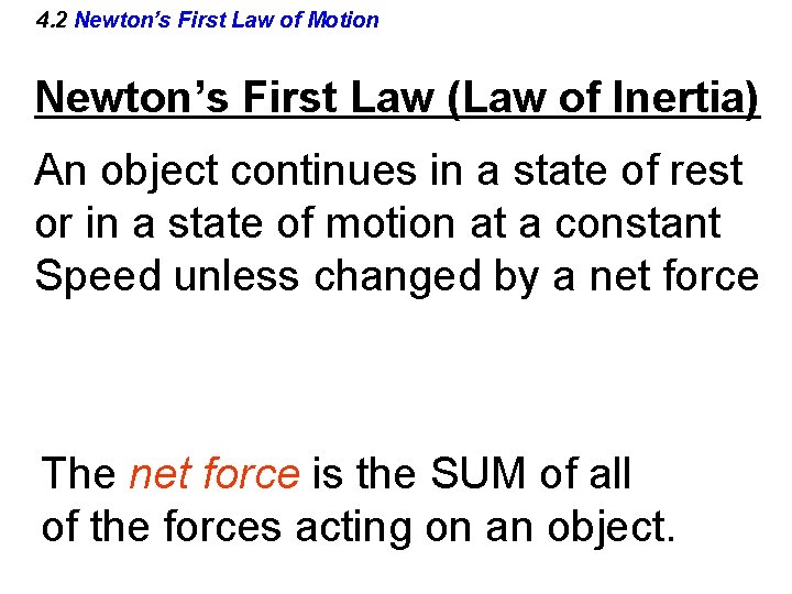 4. 2 Newton’s First Law of Motion Newton’s First Law (Law of Inertia) An