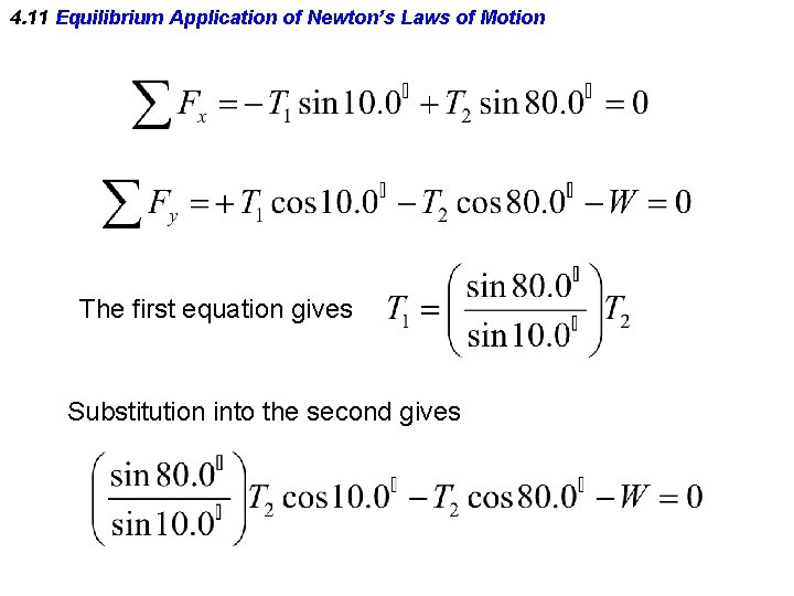 4. 11 Equilibrium Application of Newton’s Laws of Motion The first equation gives Substitution