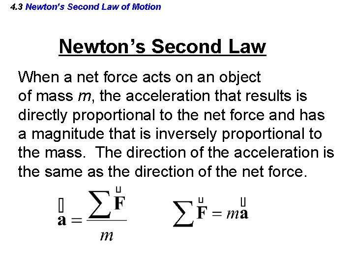4. 3 Newton’s Second Law of Motion Newton’s Second Law When a net force