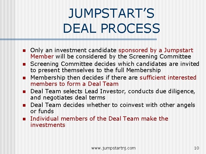 JUMPSTART’S DEAL PROCESS n n n Only an investment candidate sponsored by a Jumpstart JUMPSTART’S DEAL PROCESS n n n Only an investment candidate sponsored by a Jumpstart