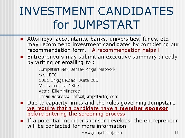 INVESTMENT CANDIDATES for JUMPSTART n n Attorneys, accountants, banks, universities, funds, etc. may recommend INVESTMENT CANDIDATES for JUMPSTART n n Attorneys, accountants, banks, universities, funds, etc. may recommend