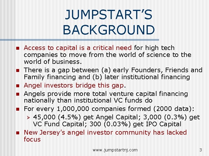 JUMPSTART’S BACKGROUND n n n Access to capital is a critical need for high JUMPSTART’S BACKGROUND n n n Access to capital is a critical need for high