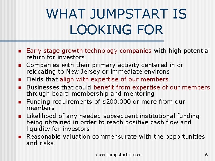 WHAT JUMPSTART IS LOOKING FOR n n n n Early stage growth technology companies WHAT JUMPSTART IS LOOKING FOR n n n n Early stage growth technology companies