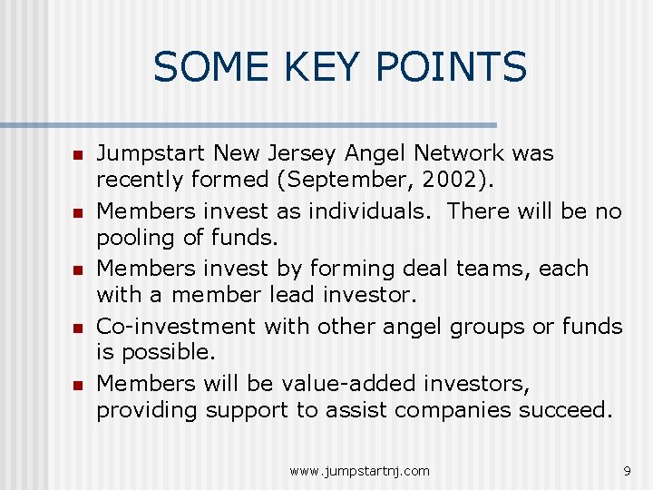 SOME KEY POINTS n n n Jumpstart New Jersey Angel Network was recently formed SOME KEY POINTS n n n Jumpstart New Jersey Angel Network was recently formed