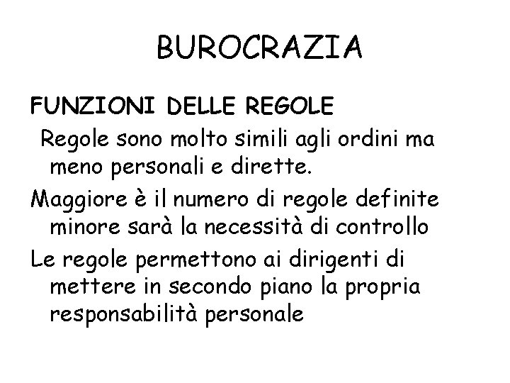 BUROCRAZIA FUNZIONI DELLE REGOLE Regole sono molto simili agli ordini ma meno personali e
