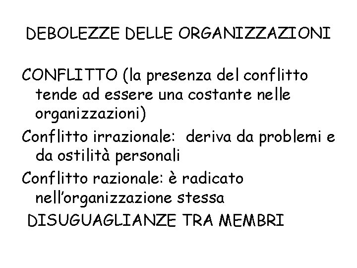 DEBOLEZZE DELLE ORGANIZZAZIONI CONFLITTO (la presenza del conflitto tende ad essere una costante nelle