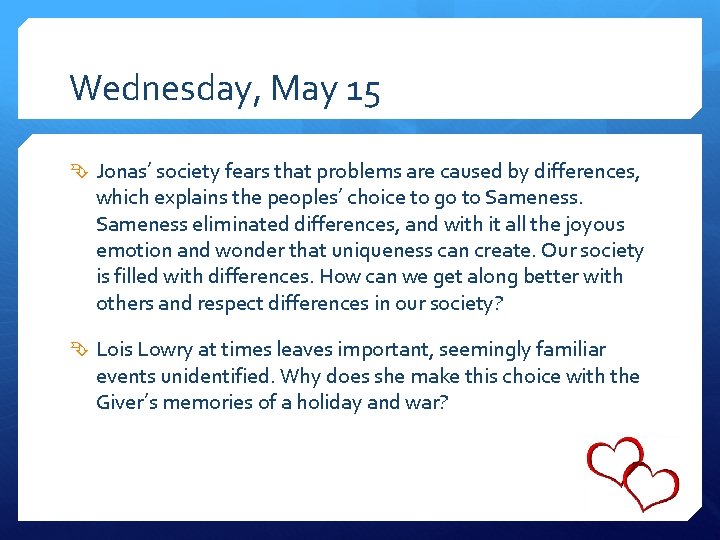 Wednesday, May 15 Jonas’ society fears that problems are caused by differences, which explains