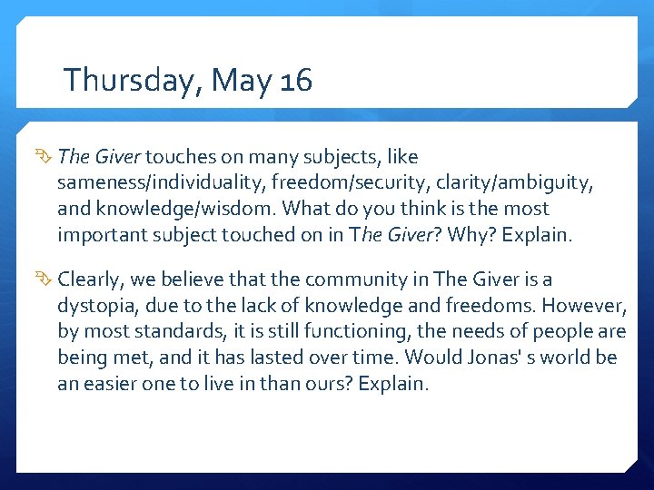 Thursday, May 16 The Giver touches on many subjects, like sameness/individuality, freedom/security, clarity/ambiguity, and