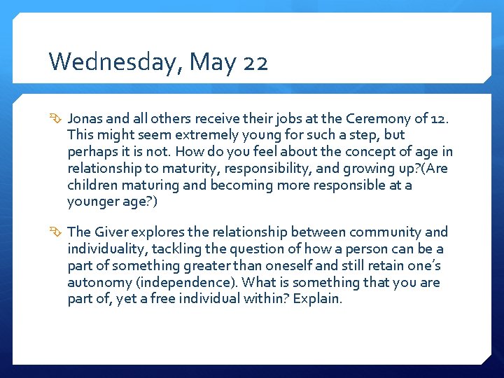 Wednesday, May 22 Jonas and all others receive their jobs at the Ceremony of