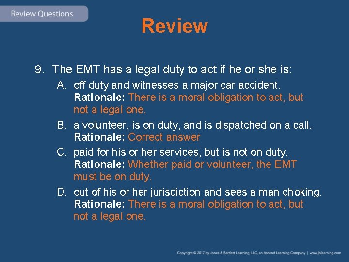 Review 9. The EMT has a legal duty to act if he or she