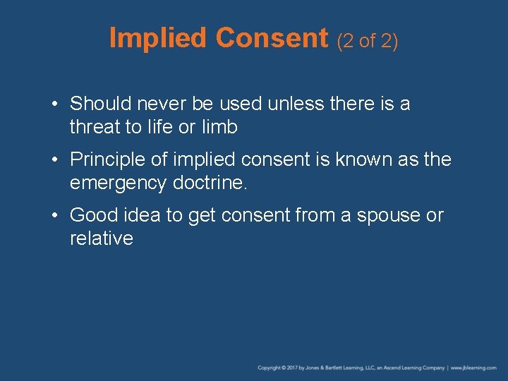 Implied Consent (2 of 2) • Should never be used unless there is a