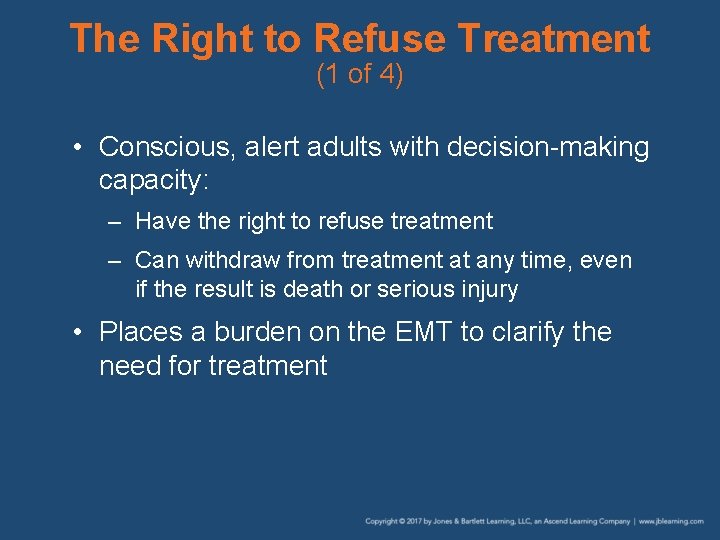 The Right to Refuse Treatment (1 of 4) • Conscious, alert adults with decision-making