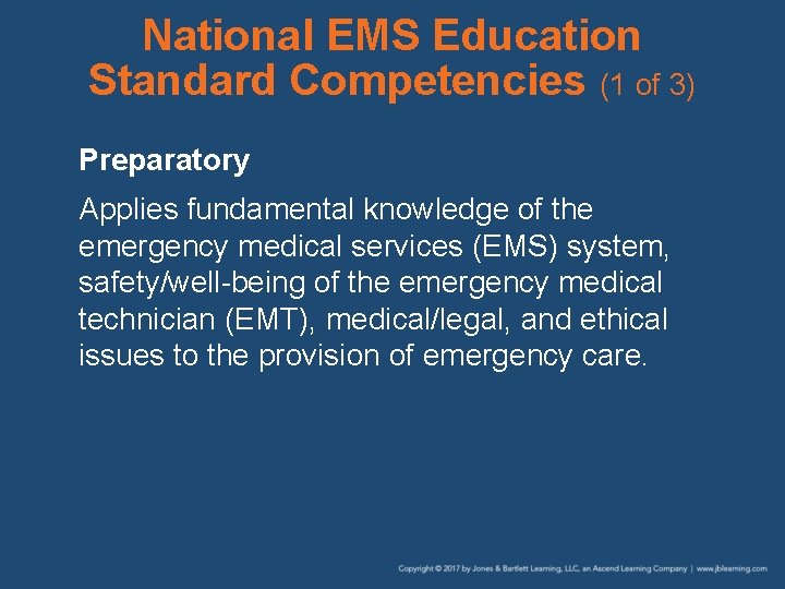 National EMS Education Standard Competencies (1 of 3) Preparatory Applies fundamental knowledge of the