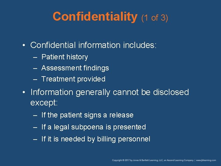 Confidentiality (1 of 3) • Confidential information includes: – Patient history – Assessment findings