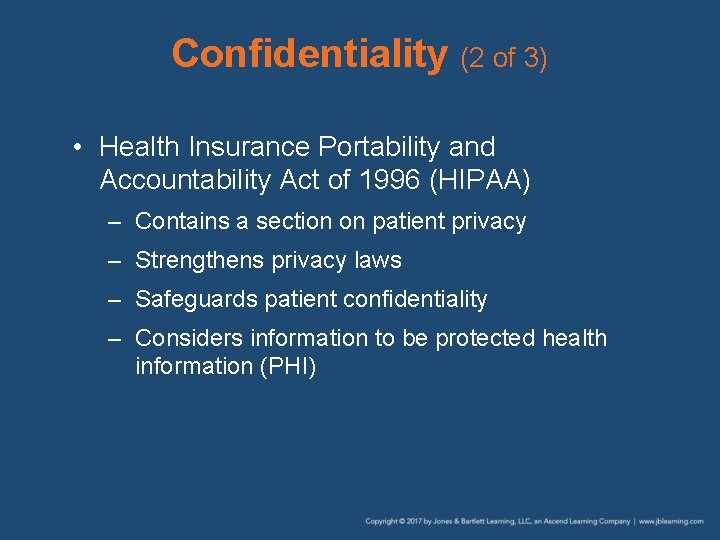 Confidentiality (2 of 3) • Health Insurance Portability and Accountability Act of 1996 (HIPAA)