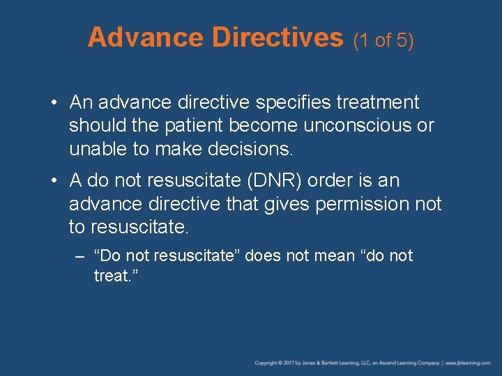 Advance Directives (1 of 5) • An advance directive specifies treatment should the patient