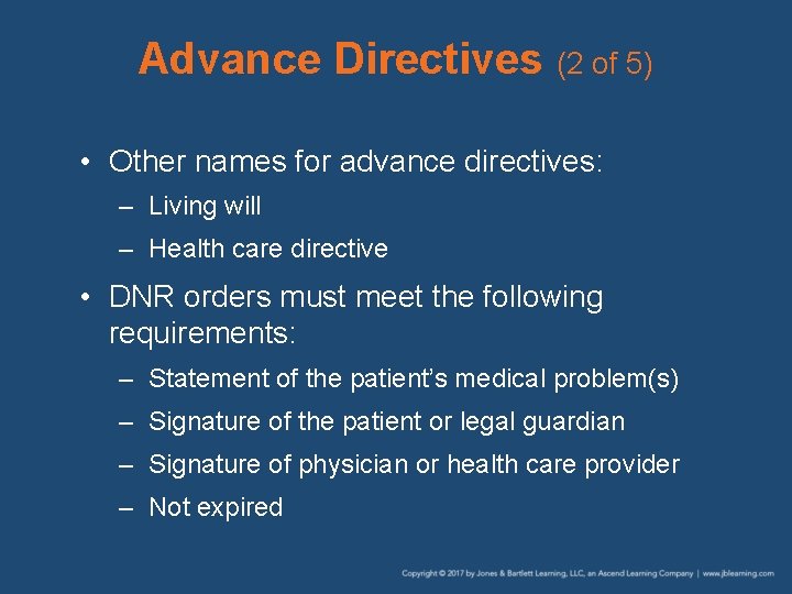Advance Directives (2 of 5) • Other names for advance directives: – Living will