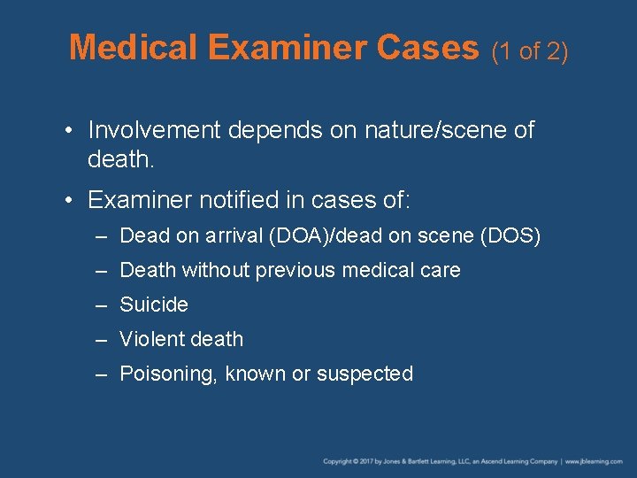 Medical Examiner Cases (1 of 2) • Involvement depends on nature/scene of death. •