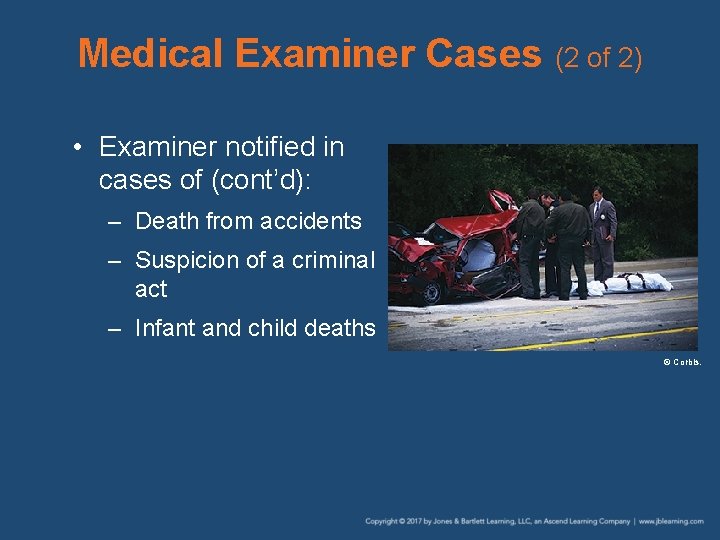 Medical Examiner Cases (2 of 2) • Examiner notified in cases of (cont’d): –
