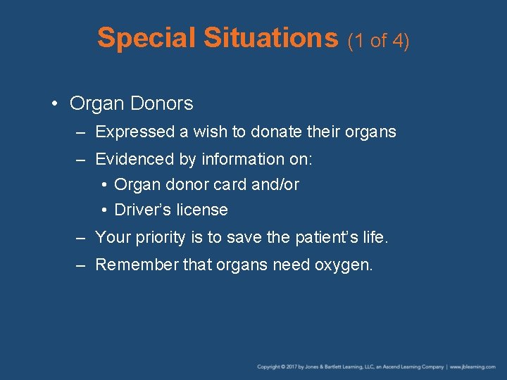 Special Situations (1 of 4) • Organ Donors – Expressed a wish to donate