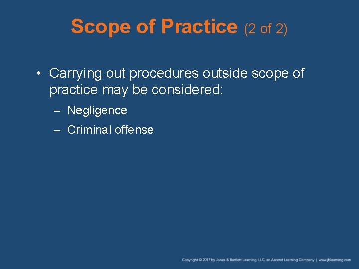 Scope of Practice (2 of 2) • Carrying out procedures outside scope of practice