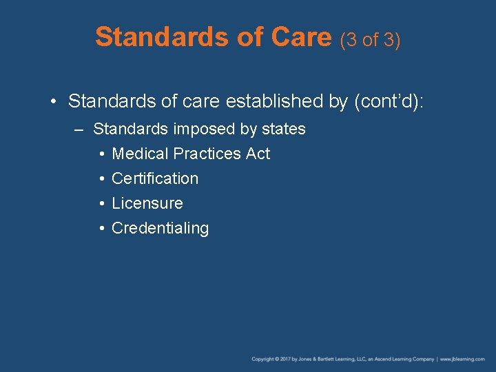 Standards of Care (3 of 3) • Standards of care established by (cont’d): –