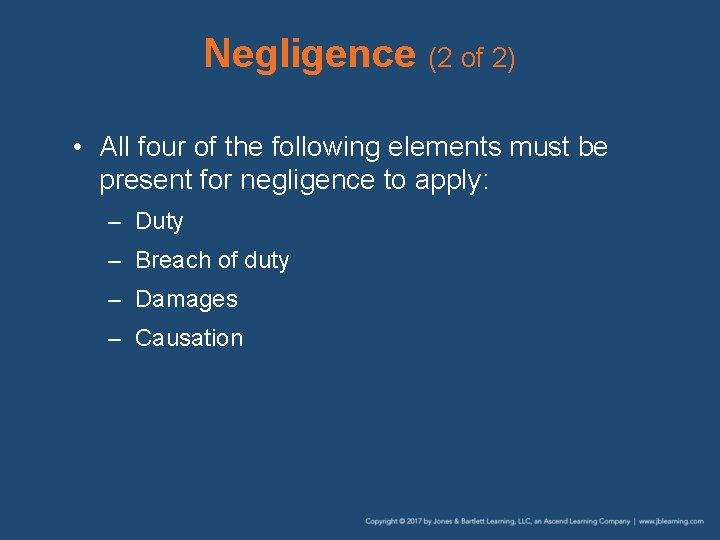 Negligence (2 of 2) • All four of the following elements must be present