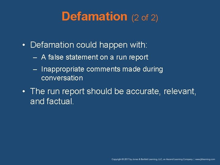 Defamation (2 of 2) • Defamation could happen with: – A false statement on