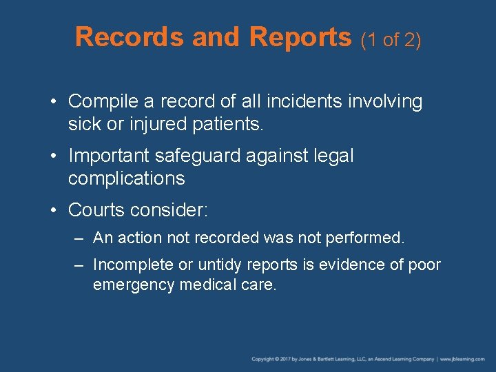 Records and Reports (1 of 2) • Compile a record of all incidents involving