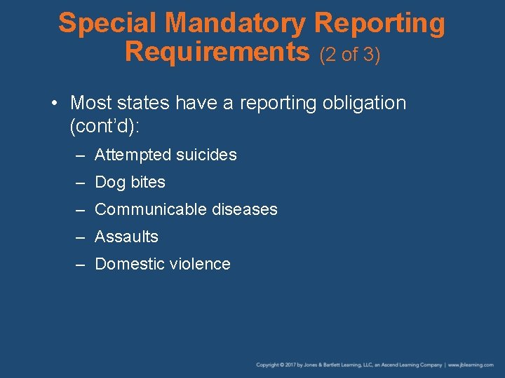 Special Mandatory Reporting Requirements (2 of 3) • Most states have a reporting obligation