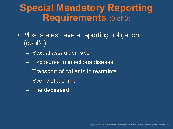 Special Mandatory Reporting Requirements (3 of 3) • Most states have a reporting obligation