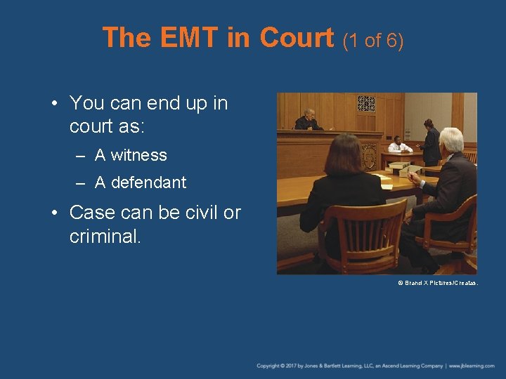 The EMT in Court (1 of 6) • You can end up in court