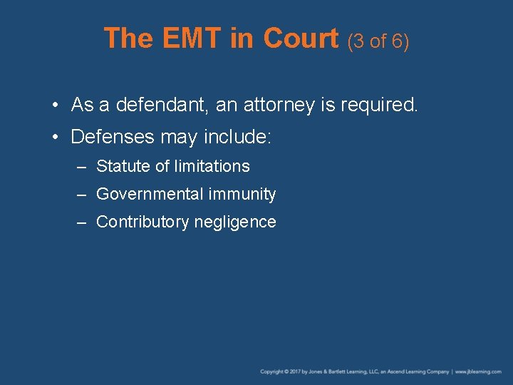 The EMT in Court (3 of 6) • As a defendant, an attorney is