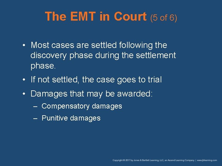 The EMT in Court (5 of 6) • Most cases are settled following the