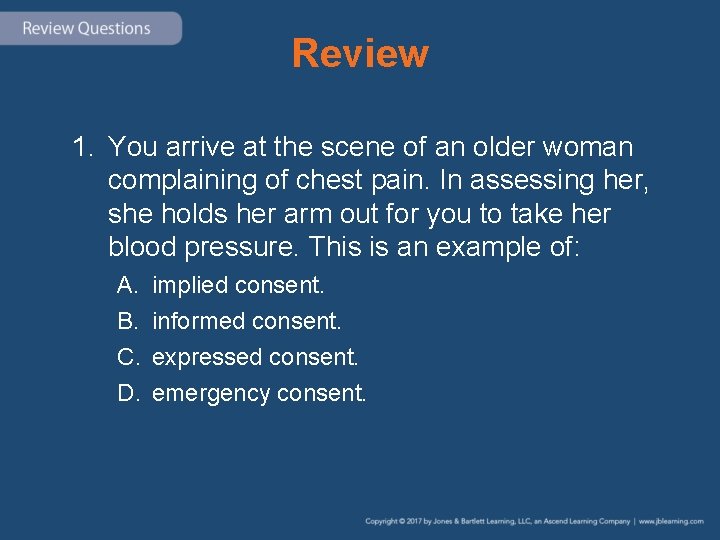 Review 1. You arrive at the scene of an older woman complaining of chest