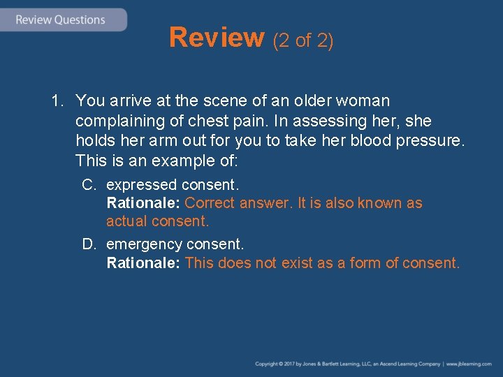 Review (2 of 2) 1. You arrive at the scene of an older woman