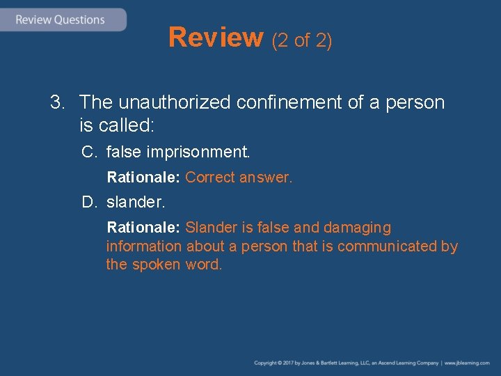 Review (2 of 2) 3. The unauthorized confinement of a person is called: C.