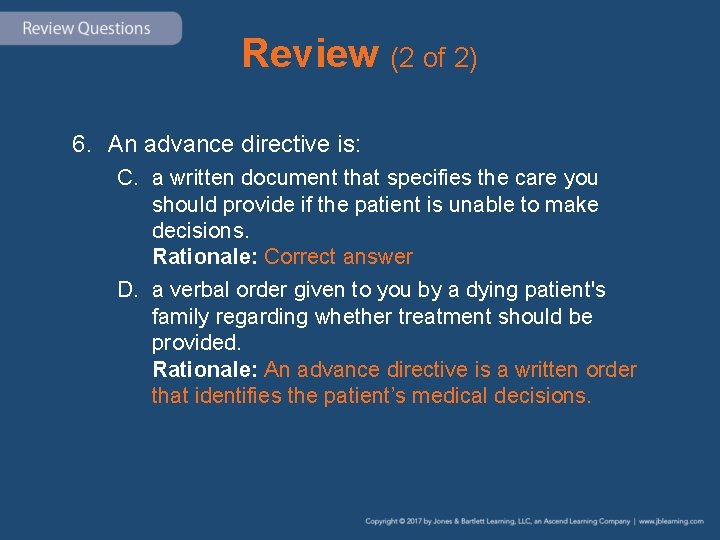 Review (2 of 2) 6. An advance directive is: C. a written document that