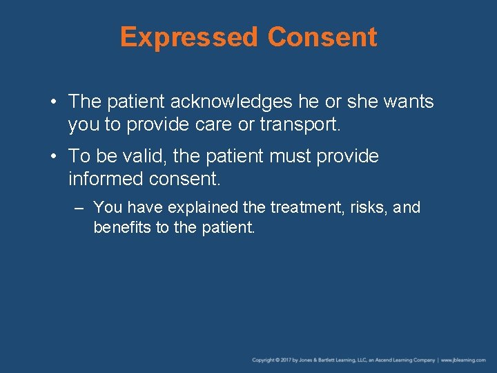 Expressed Consent • The patient acknowledges he or she wants you to provide care