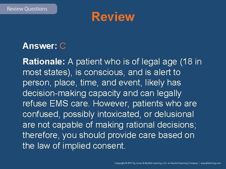 Review Answer: C Rationale: A patient who is of legal age (18 in most