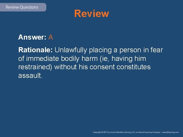 Review Answer: A Rationale: Unlawfully placing a person in fear of immediate bodily harm